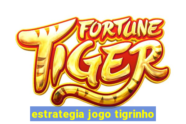 estrategia jogo tigrinho